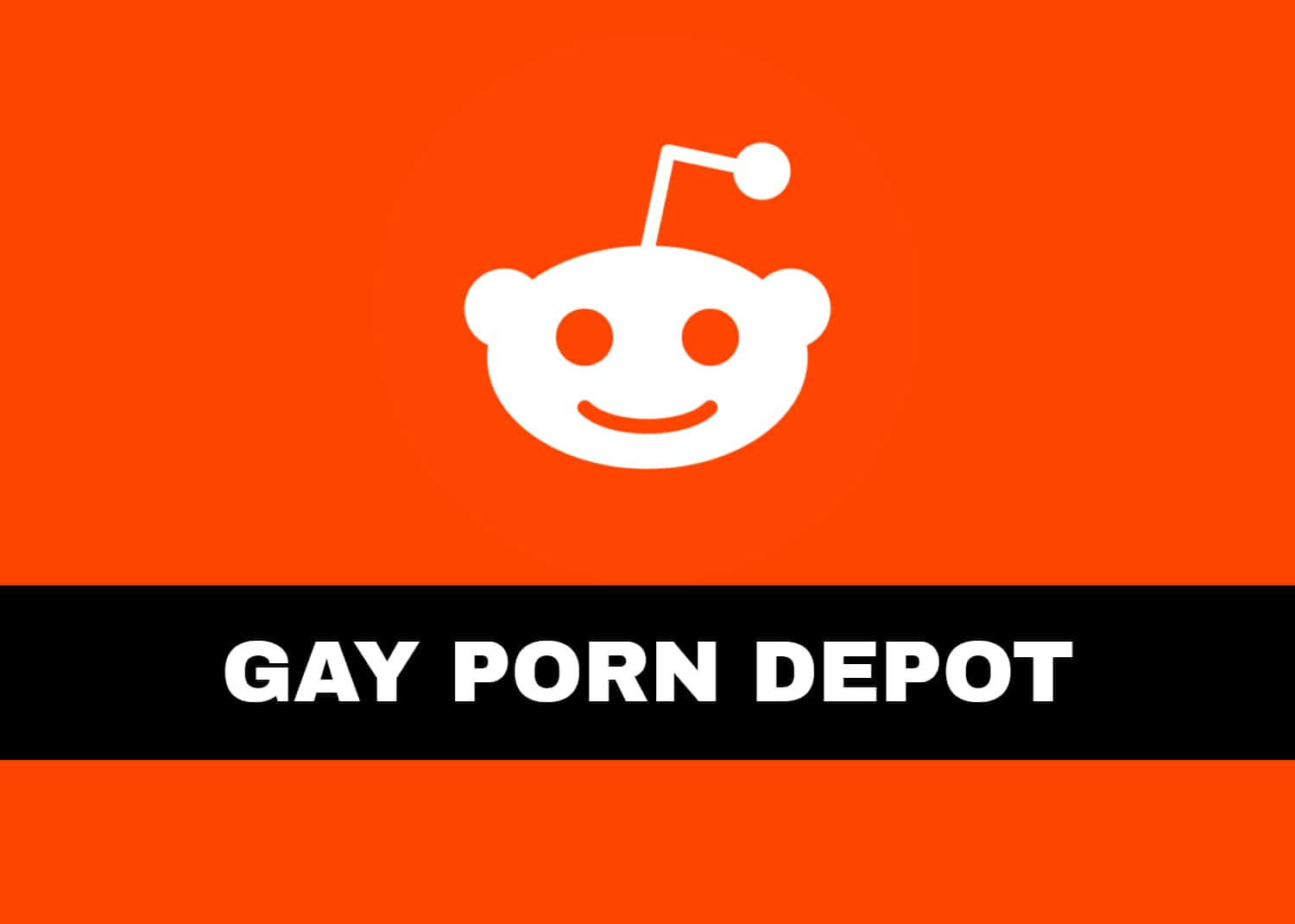 Reddit Gay Porn Depot